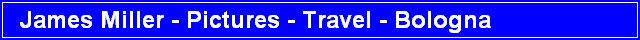 James Miller - Pictures - Travel - Bologna