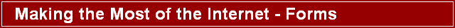 Making the Most of the Internet - Forms