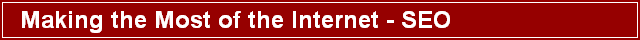 Making the Most of the Internet - SEO